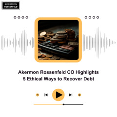 Akermon Rossenfeld CO Highlights 5 Ethical Ways to Recover Debt