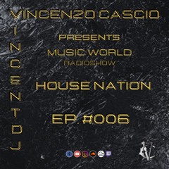DJ Vincenzo Cascio - Music World Radioshow EP. #006-2021 - House Nation