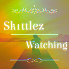 Sk1ttlez - Watching (Original Mix)