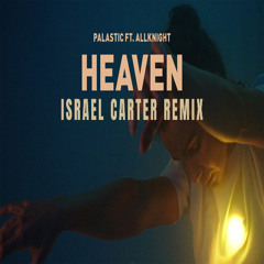 Palastic x ALLKNIGHT - Heaven (Israel Carter Remix)