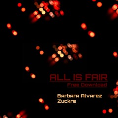 Zuckre & Barbara Alvarez - All Is Fair (Original Mix)