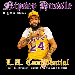 Nipsey Hussle - L.A. Confidential (DJ Keytronikz Bring It 2 Ya Live Remix)