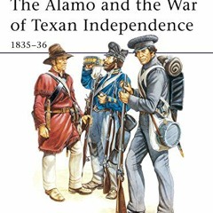 GET KINDLE 📒 The Alamo and the War of Texan Independence 1835-36 (Men-At-Arms Series