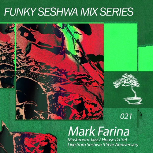 Seshwa Mix Series 021: Mark Farina Live Mushroom Jazz/House DJ Set from Seshwa 5Y Anniversary