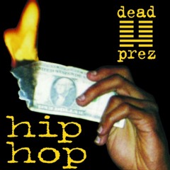 Dead Prez - ‘Hip-Hop’ (DaN ReYNoLDS ReMiX)