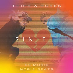 Sin Ti Ft. Roses & Noria Beats