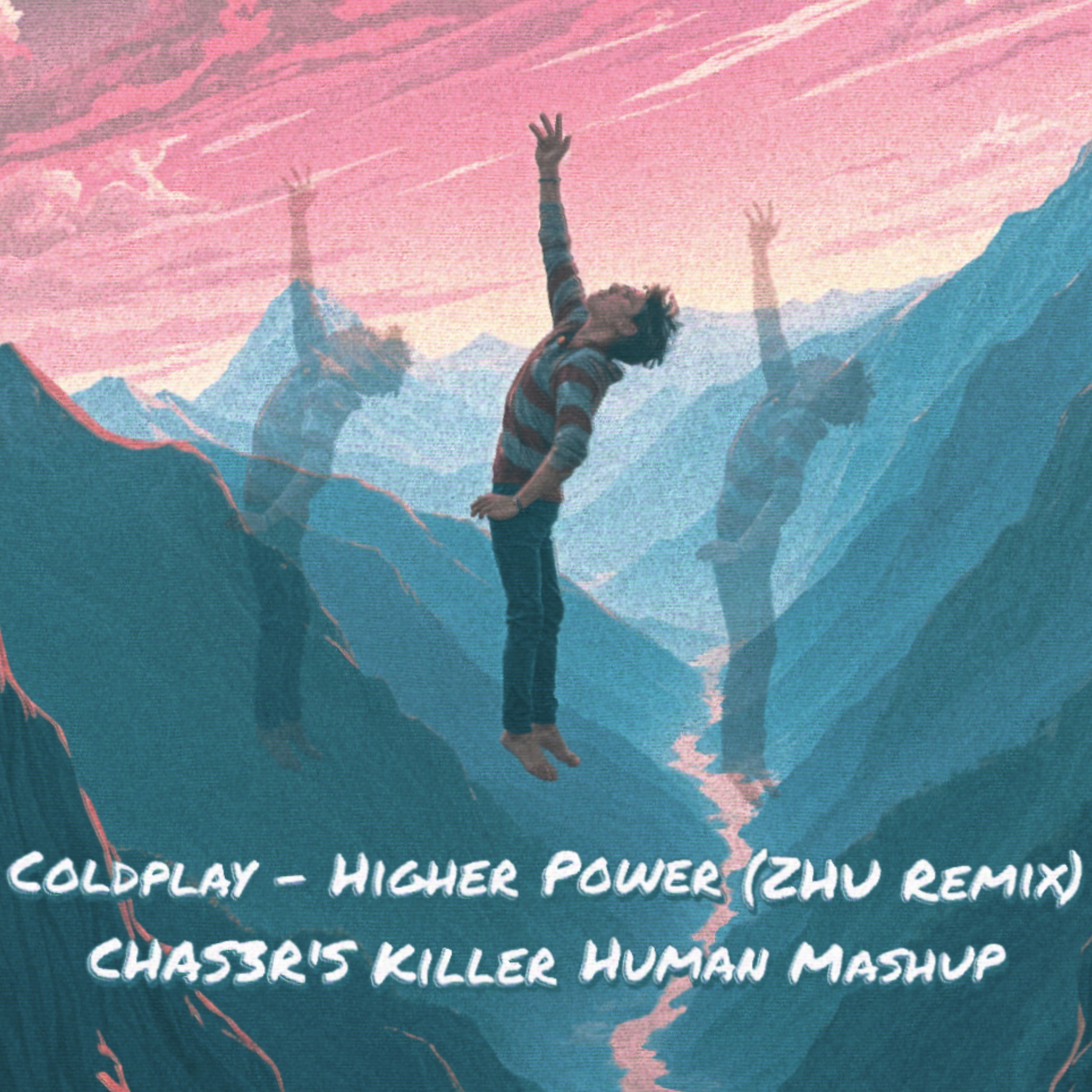 Coldplay - Higher Power (ZHU Remix CHAS3R'S Killer Human Mashup) episode artwork