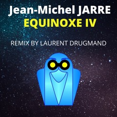 Jean-Michel Jarre - Equinoxe IV (remix By Laurent Drugmand)