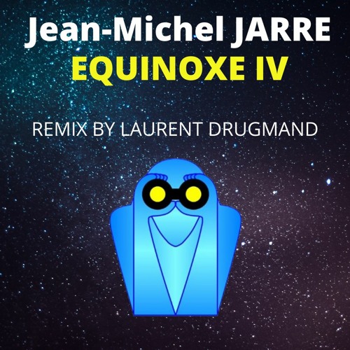 Stream Jean-Michel Jarre - Equinoxe IV (remix By Laurent Drugmand) by  Laurent Drugmand | Listen online for free on SoundCloud