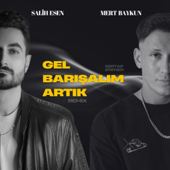 Salih Esen Ft. Mert Baykun - Gel Barışalım Artık Remix