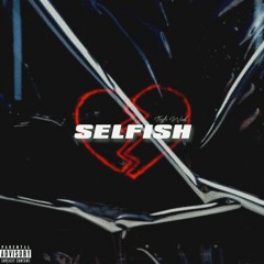 Selfish (Prod By Kyle McLaughlin)