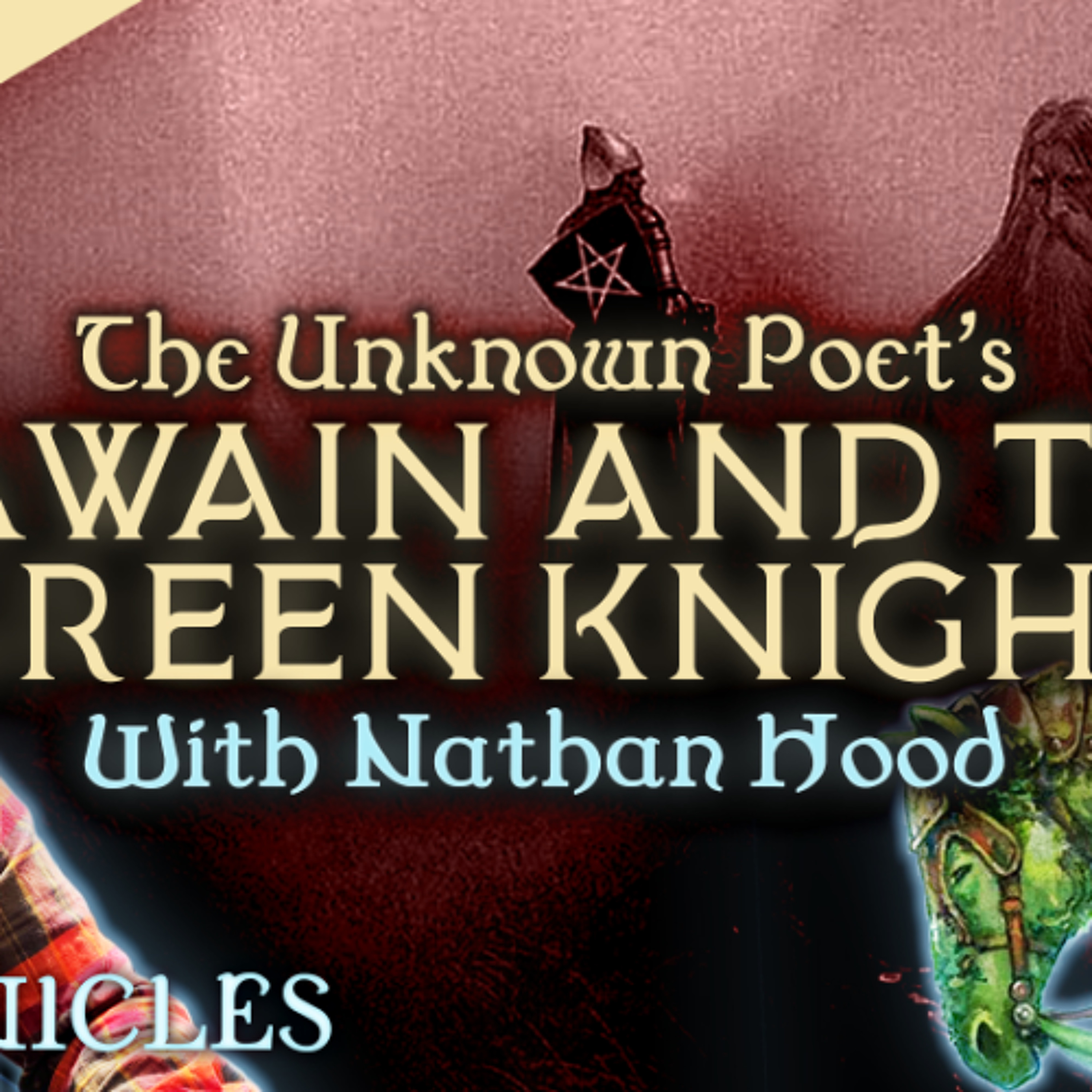 PREVIEW: Chronicles #33 | Sir Gawain and The Green Knight with Nathan Hood: Part I