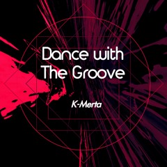 K-Merta - Dance With The Groove