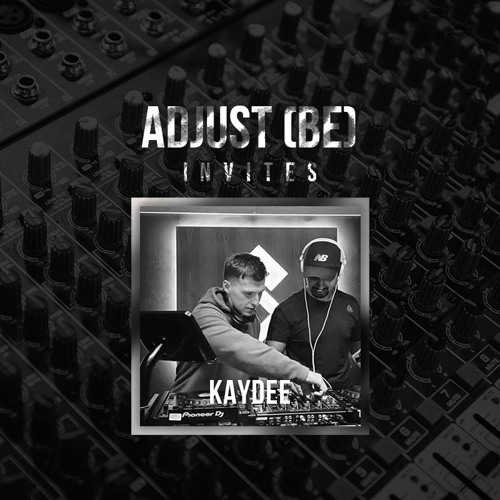Adjust (BE) Invites #034 | KAYDEE |