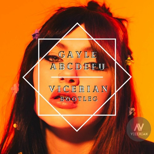 Gayle - Abcdefu ( Vicerian Bootleg )