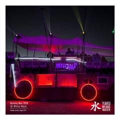 Burning Man 2024 @ Whomp Wagon 🚂 (tuesday Sunrise)