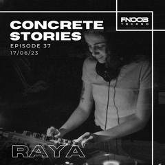 Concrete Stories - Episode 37 Presents Raya