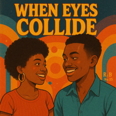 R&B No. 25 - When Eyes Collide