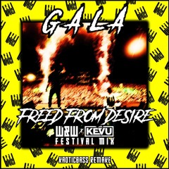 GALA - Freed From Desire (W&W x KEVU Festival Mix)[KAOTICBASS Remake]