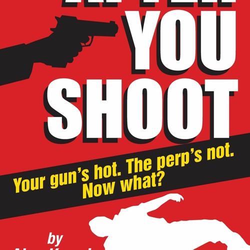 [PDF] DOWNLOAD EBOOK After You Shoot: Your gun's hot. The perp's not. Now what?