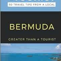 GET [KINDLE PDF EBOOK EPUB] Greater Than a Tourist-Bermuda: 50 Travel Tips from a Local (Greater Tha