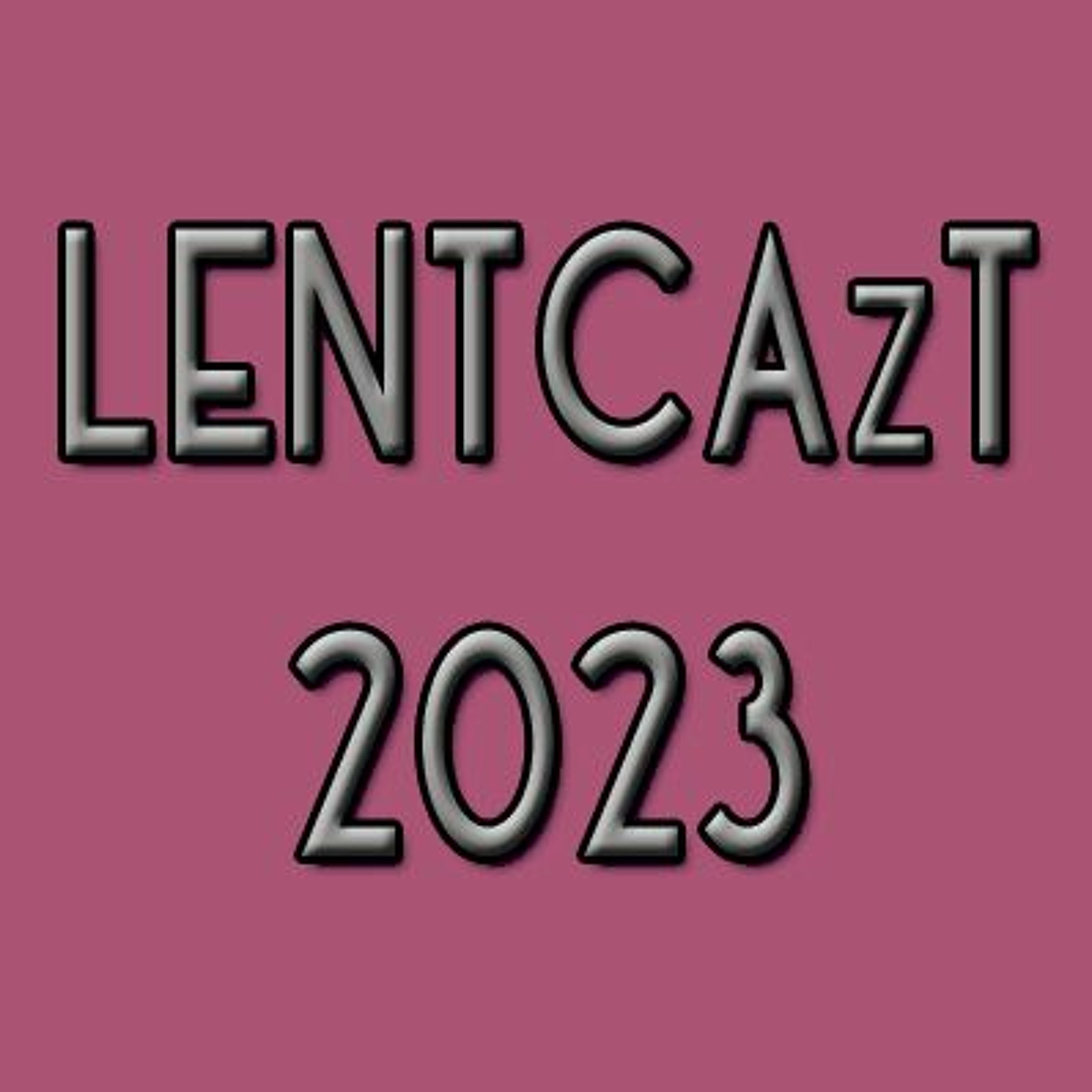 LENTCAzT 2023 - 26: 4th Sunday of Lent - Joy