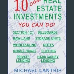 [EBOOK] ✨ 10 Other Real Estate Investments: Section 121, Billboards, Raw Land, Storage Units, Whol