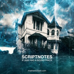 Scriptnotes If 2020 Had A Soundtrack