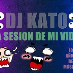 Dj Kato - La Sesion De Mi Vida 10 Años De Musica
