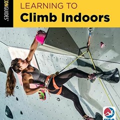 [Read] KINDLE PDF EBOOK EPUB Learning to Climb Indoors (How To Climb Series) by  Eric Horst 📙