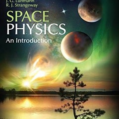 VIEW [EBOOK EPUB KINDLE PDF] Space Physics: An Introduction by  C. T. Russell,J. G. Luhmann,R. J. St