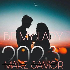 BE MY LADY-MARZ SAMOR