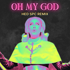 Adele - Oh My God (HED SPC Remix)