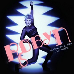 Dancing On My Own (tone remix)- Robyn