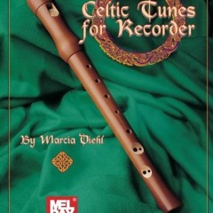 ACCESS [KINDLE PDF EBOOK EPUB] Mel Bay Celtic Tunes for Recorder by  Marcia Diehl 📍