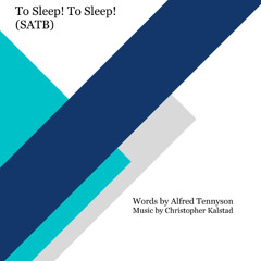 To Sleep! To Sleep! (SATB)
