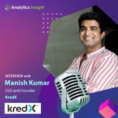 How AI & Digital Platforms Are Transforming Supply Chain Financing: KredX CEO Manish Kumar Explains
