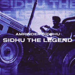 SIDHU THE LEGEND (TRIBUTE TO SIDHU) - AMRINDER SIDDHU