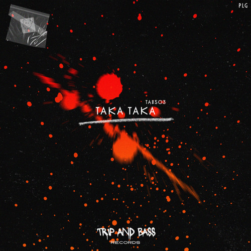 Stream TAKA TAKA by TRIP AND BASS Records | Listen online for free