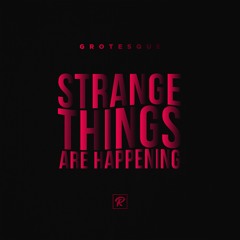 Grotesque - Strange Things Are Happening