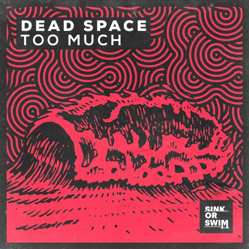 Dead Space - Too Much [OUT NOW]