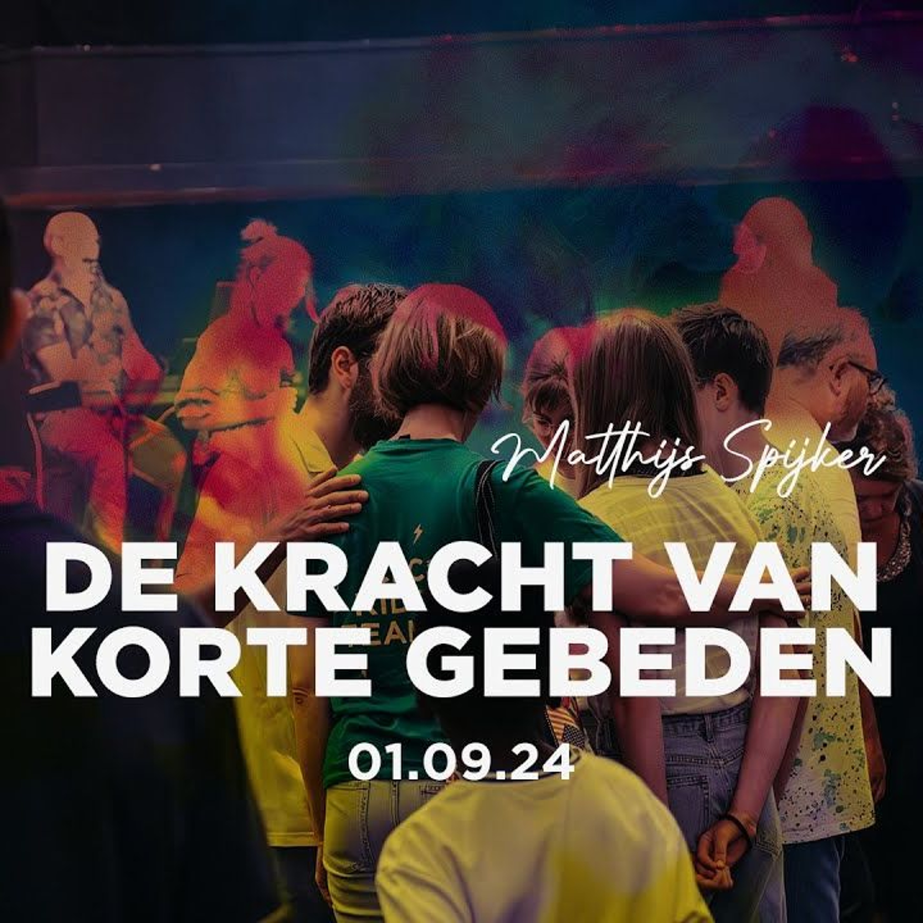 Matthijs Spijker | De kracht van korte gebeden | 01-09-24 episode artwork