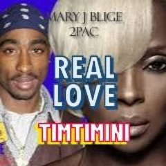 REAL LOVE - MARY J & 2PAC