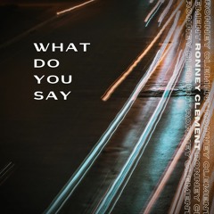 What Do You Say -Piano Version