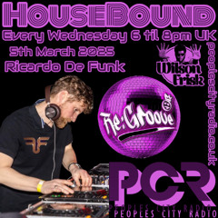 HouseBound - 5th March 2025 .. Ft. Ricardo De Funk