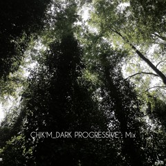 Chik'M | Dark Prog Mix - #Shade
