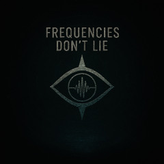 Frequencies DON'T Lie - (Original Mix)