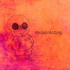 Megalolazing (Take 3)