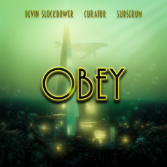 Devin Slockbower x Curator x SubSerum - Obey