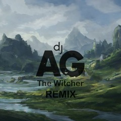 THE WITCHER - GERALT OF RIVIA (DJ AG REMIX) FREE DOWNLOAD